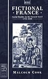 Fictional France: Social Reality in the French Novel, 1775-18 (Berg French Studies Series)