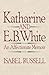 Katharine and E.B. White: A...