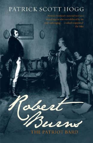 Robert Burns: The Patriot Bard (Kindle Edition)