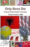 Only Bees Die: Peace Corps Eastern Europe