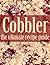 Cobbler: The Ultimate Recipe Guide