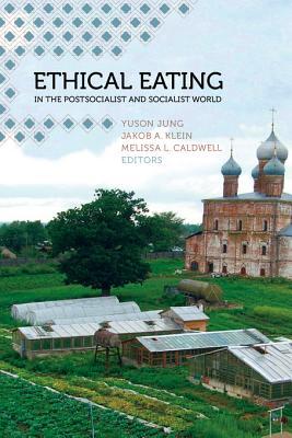 Ethical Eating in the Postsocialist and Socialist World (Kindle Edition)