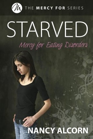 Starved: Mercy for Eating Disorders (Mercy For, #1)