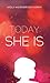 Today, She Is