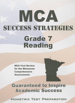 MCA Success Strategies Grade 7 Reading Study Guide: MCA Test Review for the Minnesota Comprehensive Assessments (Mometrix Test Preparation)