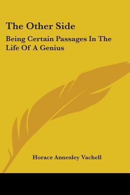 The Other Side: Being Certain Passages In The Life Of A Genius