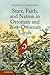 State, Faith, and Nation in Ottoman and Post-Ottoman Lands