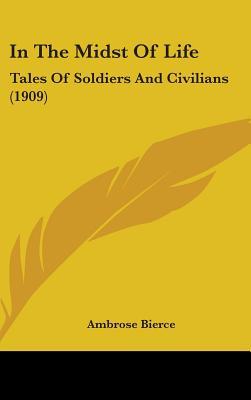 In the Midst of Life: Tales of Soldiers & Civilians