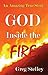 GOD INSIDE THE FIRE: An Amazing True Story