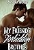 My Friend's Forbidden Brother by Sandra Woods