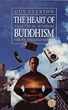 The Heart of Buddhism: Practical Wisdom for an Agitated World The Heart of Buddhism: Practical Wisdom for an Agitated World