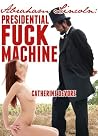 Abraham Lincoln: Presidential Fuck Machine Book cover for Abraham Lincoln: Presidential Fuck Machine