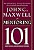 Mentor 101 by John C. Maxwell