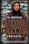 The Unofficial Patricia Cornwell Companion: A Guide to the Bestselling Author's Life and Work The Unofficial Patricia Cornwell Companion: A Guide to the Bestselling Author's Life and Work