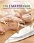 The Starter Cook: A Beginner Home Cook's Guide to Basic Kitchen Skills & Techniques