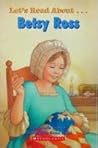 Let's Read About Betsy Ross (Scholastic First Biographies)