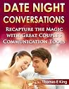 Date Night Conversations: Recapture the Magic with Great Couple's Communication Tools Date Night Conversations: Recapture the Magic with Great Couple's Communication Tools
