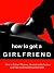 How to Get a Girlfriend - How to Attract Women, Secrets to Seduction, and Tips to Dating Beautiful Girls----Limited Edition