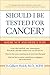 Should I Be Tested for Cancer? by H. Gilbert Welch
