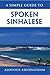 A SIMPLE GUIDE TO SPOKEN SINHALESE : for tourists in Sri Lanka