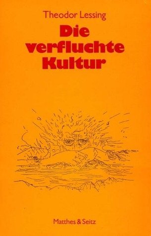 Die verfluchte Kultur: Gedanken über den Gegensatz von Leben und Geist (Paperback)