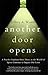 Another Door Opens: A Psychic Explains How Those in the World of Spirit Continue to Impact Our Lives