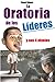 La Oratoria de los Líderes y sus 4 niveles (Serie Líderes)