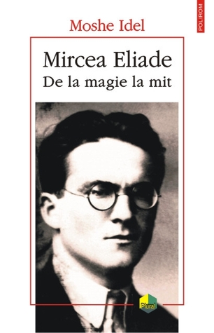 Mircea Eliade: de la magie la mit (Paperback)