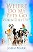 Where Do My Pets Go When They Die? by John Mark