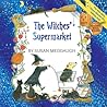 The Witches' Supermarket (8x8 with stickers) by Susan Meddaugh