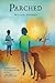 Parched: A Lyrical Story About Survival, Dogs, and Hope for Kids (Ages 10-12)