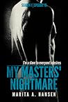 My Masters' Nightmare Season 1, Ep. 10 "Stalked" by Marita A. Hansen My Masters' Nightmare Season 1, Ep. 10 "Stalked" by Marita A. Hansen