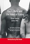Fools, Bells and the Habit of Eating: Three Satires