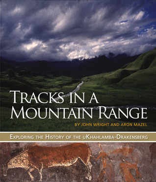 Tracks in a Mountain Range: Exploring the History of the uKhahlamba-Drakensberg