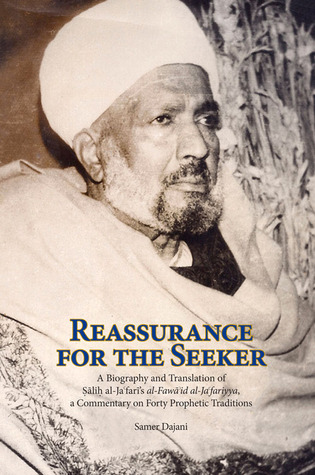 Reassurance for the Seeker: A Biography and Translation of Salih al-Ja'fari's al-Fawaid al-Ja'fariyya, a Commentary on Forty Prophetic Traditions