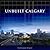 Unbuilt Calgary (The City That Might Have Been, 4)