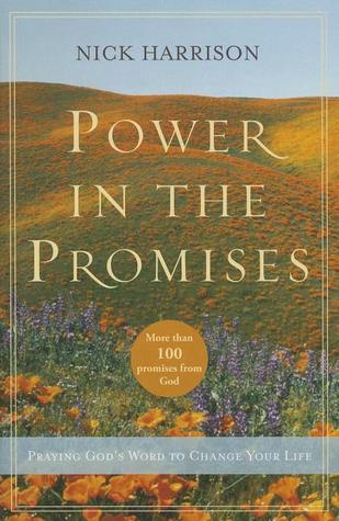 Power in the Promises: Praying God's Word to Change Your Life