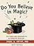 Do You Believe in Magic? by Corey Snow