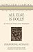 All Else Is Folly: A Tale o...