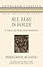 All Else Is Folly: A Tale of War and Passion (Voyageur Classics, 25)