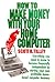 How To Make Money With Your Home Computer by Scott R. Tilley