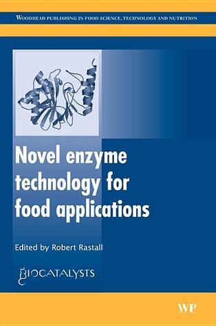 Novel Enzyme Technology for Food Applications (Woodhead Publishing Series in Food Science, Technology and Nutrition)