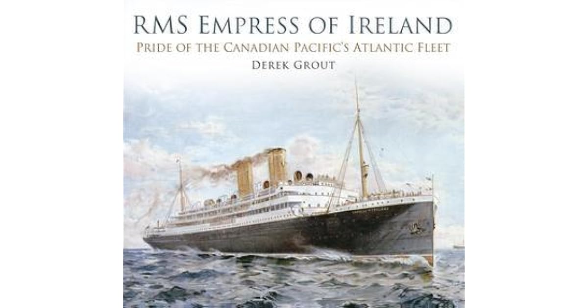Rms Empress Of Ireland Pride Of The Canadian Pacific S