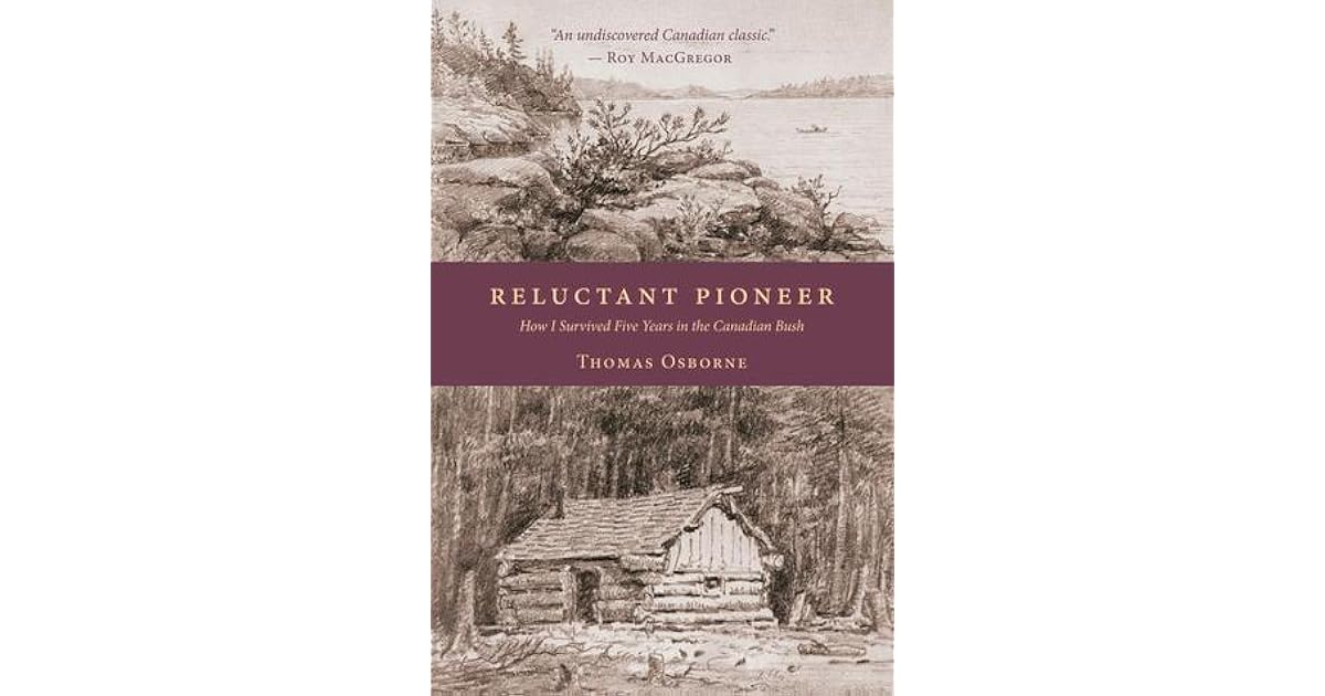 Reluctant Pioneer How I Survived Five Years In The