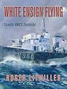 White Ensign Flying: Corvette HMCS Trentonian