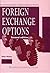 Foreign Exchange Options: An International Guide to Currency Options, Trading and Practice