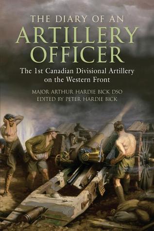 The Diary of an Artillery Officer: The First Canadian Divisional Artillery on the Western Front (Paperback)
