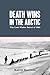 Death Wins in the Arctic: The Lost Winter Patrol of 1910