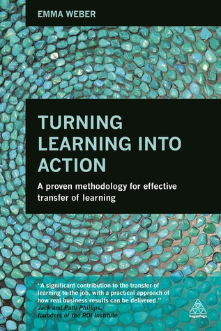 Turning Learning into Action: A Proven Methodology for Effective Transfer of Learning (Paperback)
