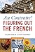 Au Contraire: Figuring Out the French, 2nd edition